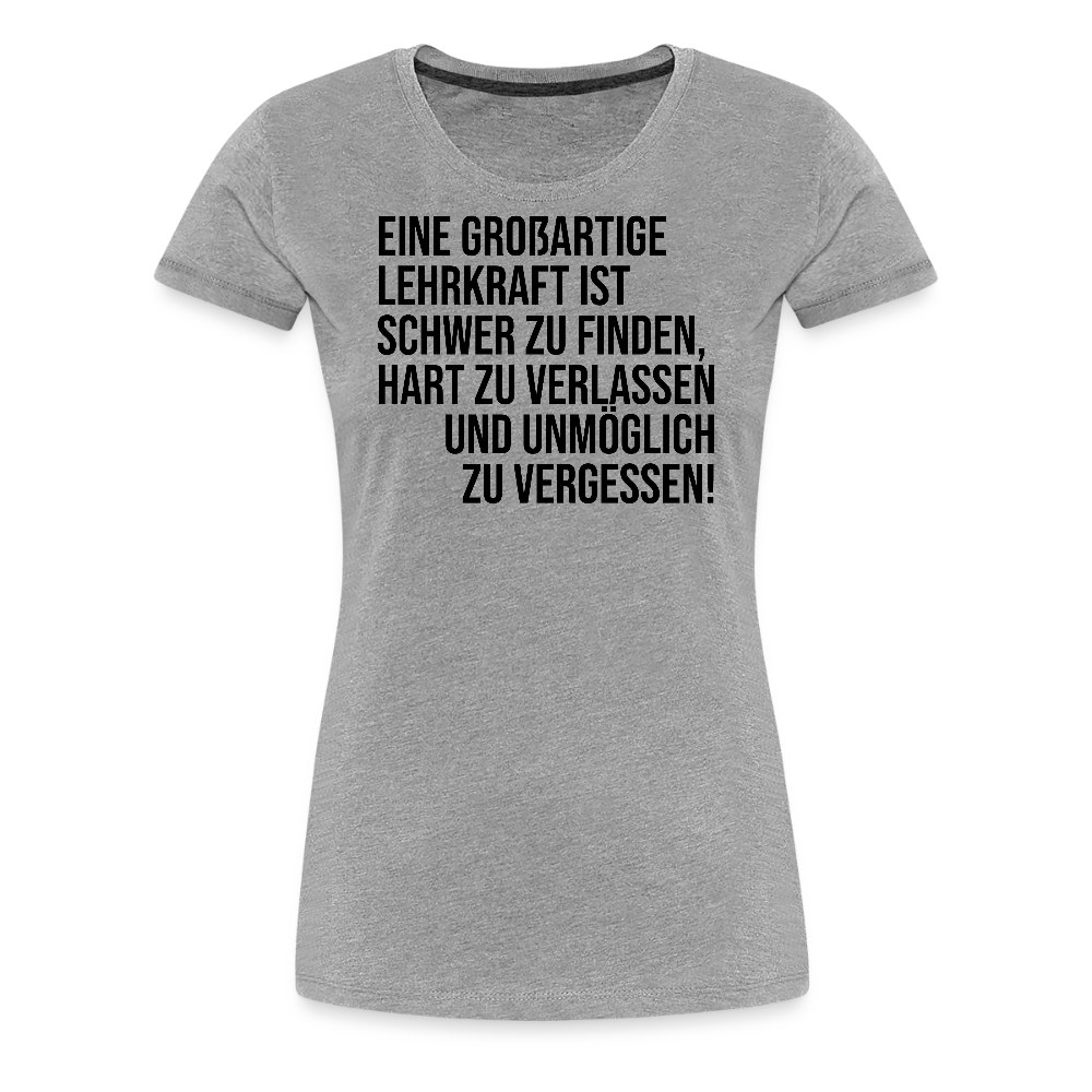 Großartige Lehrkraft - Frauen Premium T-Shirt - Grau meliert