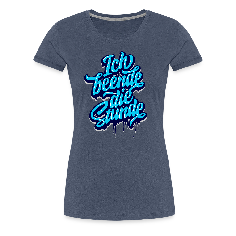 Ich beende die Stunde - Frauen Premium T-Shirt - Blau meliert