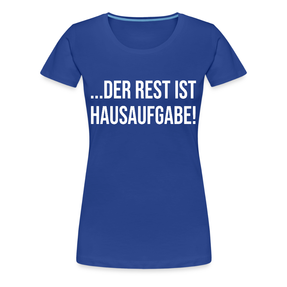 Hausaufgabe - Frauen Premium T-Shirt - Königsblau
