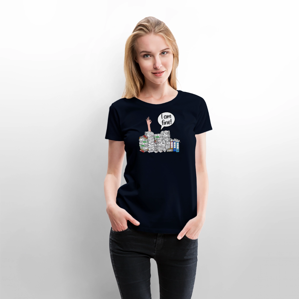 I am fine! - Frauen Premium T-Shirt - Navy