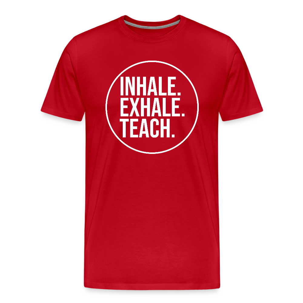 Inhale. Exhale. Teach. - Männer Premium T-Shirt - Rot