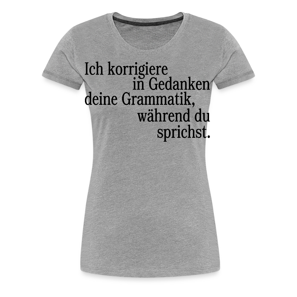 Grammatik - Frauen Premium T-Shirt - Grau meliert