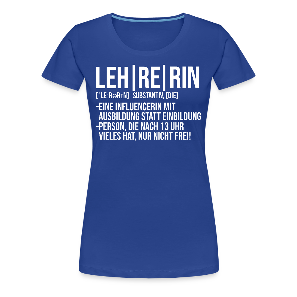Leh-re-rin - Frauen Premium T-Shirt - Königsblau