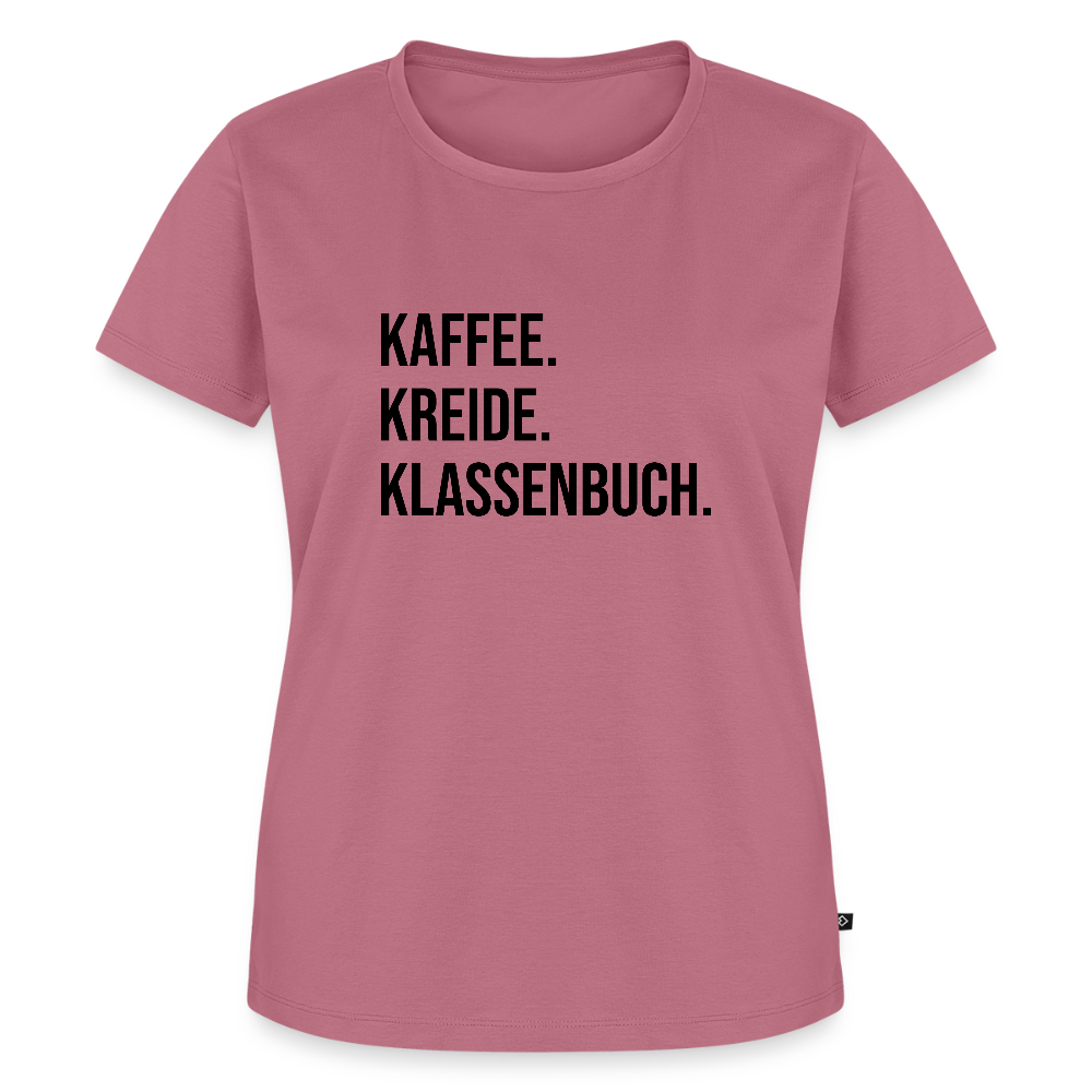 Kaffee, Kreide. Klassenbuch. - Frauen Premium T-Shirt - Mauve