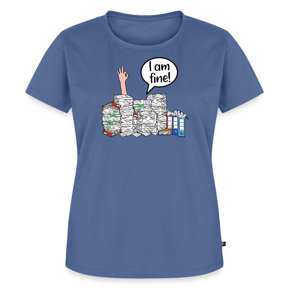 I am fine! - Frauen Premium T-Shirt - Taubenblau