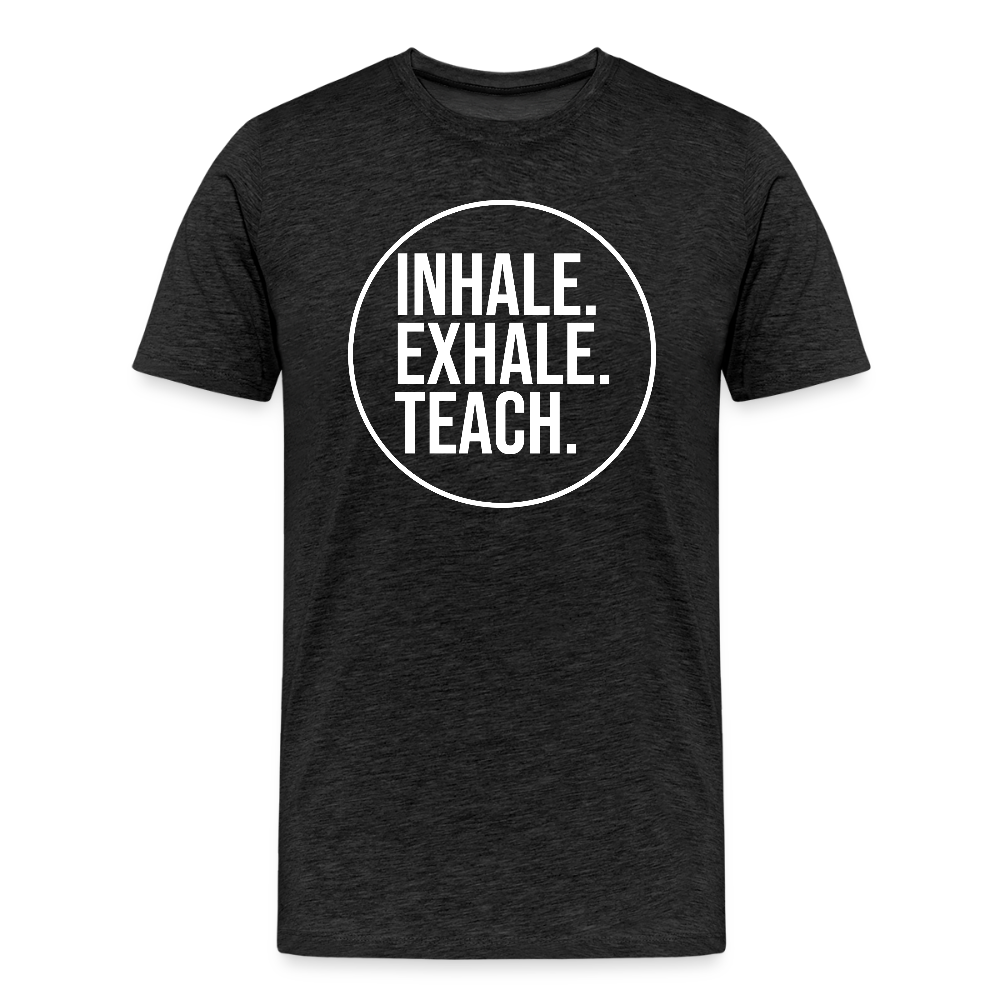 Inhale. Exhale. Teach. - Männer Premium T-Shirt - Anthrazit