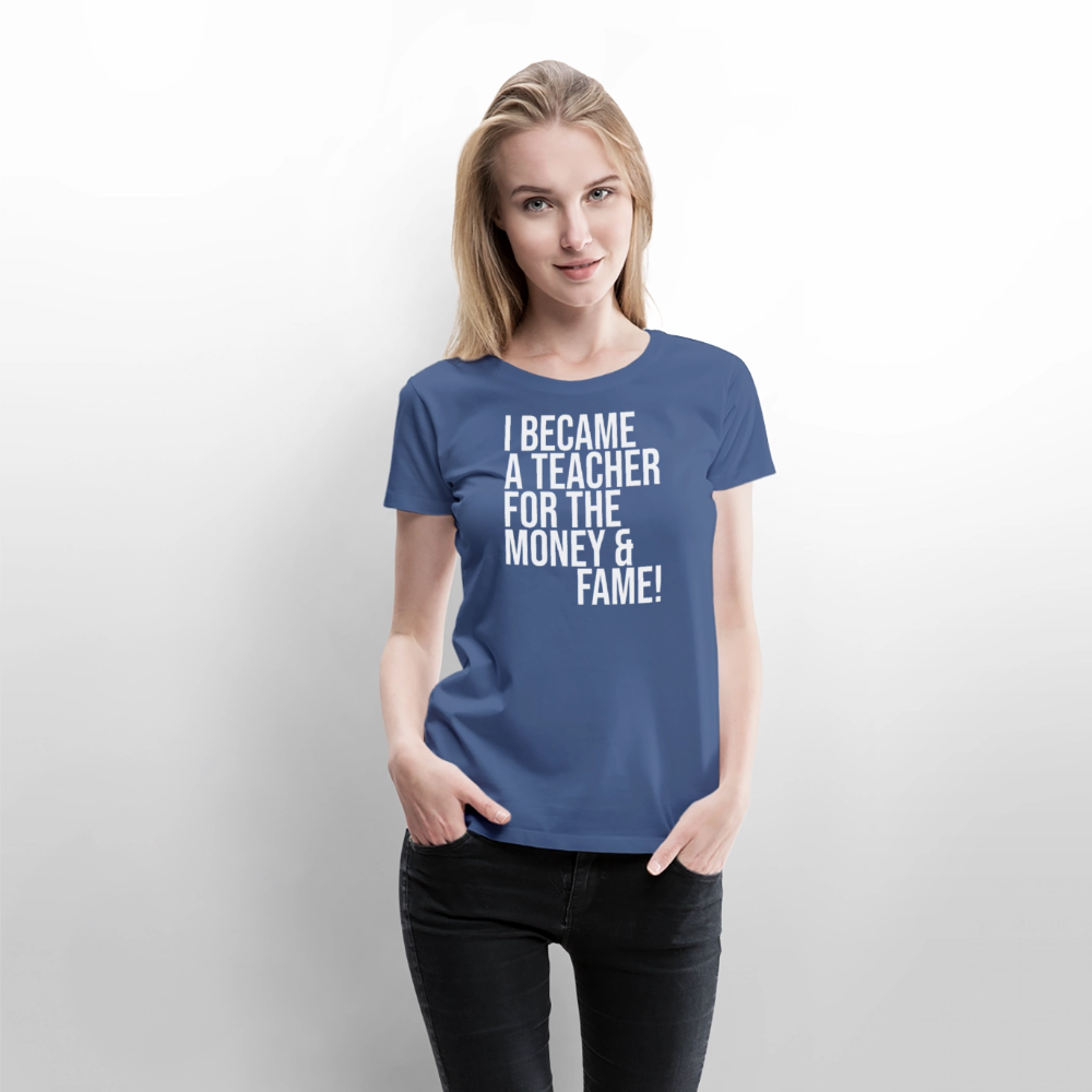 Money & Fame - Frauen Premium T-Shirt - Taubenblau