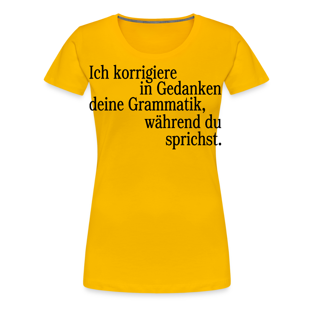 Grammatik - Frauen Premium T-Shirt - Sonnengelb