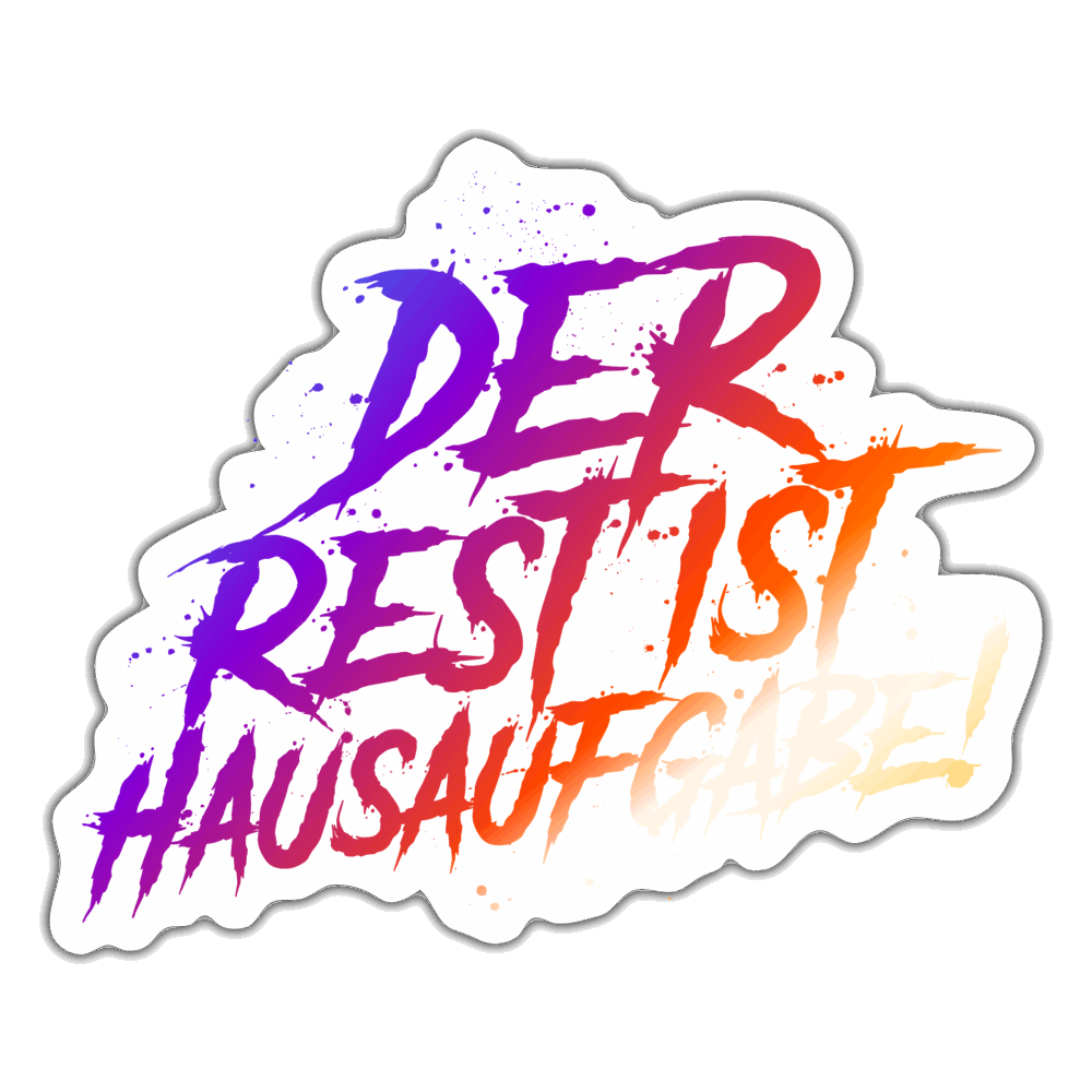Der Rest ist Hausaufgabe! - Sticker - Weiß glänzend