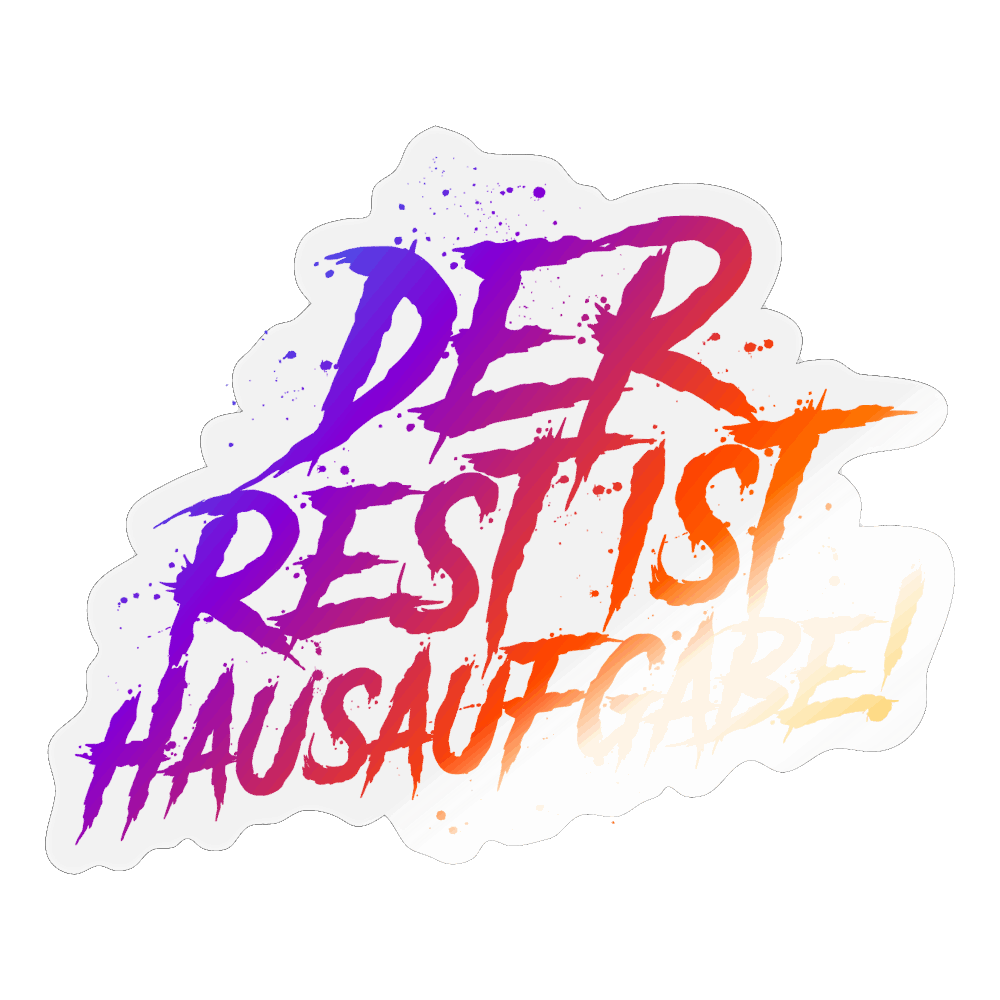 Der Rest ist Hausaufgabe! - Sticker - Transparent glänzend