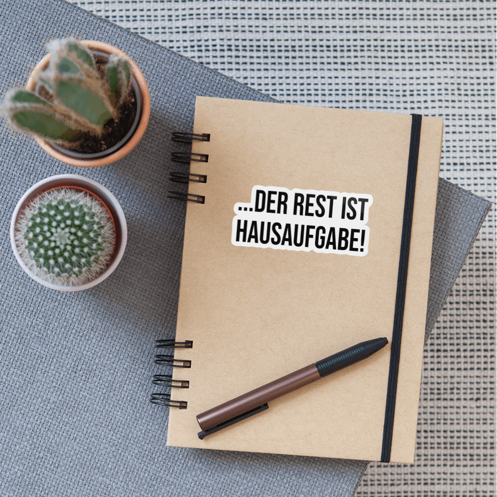 Der Rest ist Hausaufgabe! - Sticker - Mattweiß