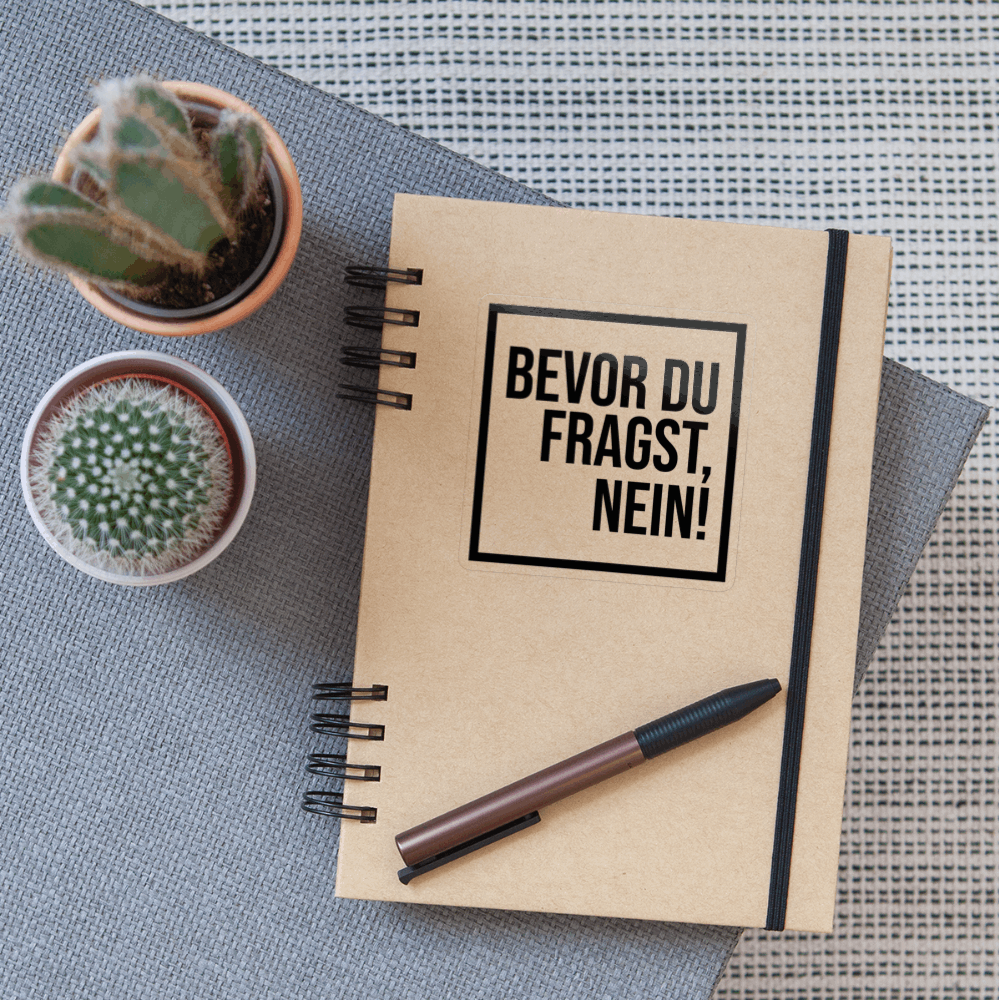 Bevor du fragst, nein! - Sticker - Transparent glänzend