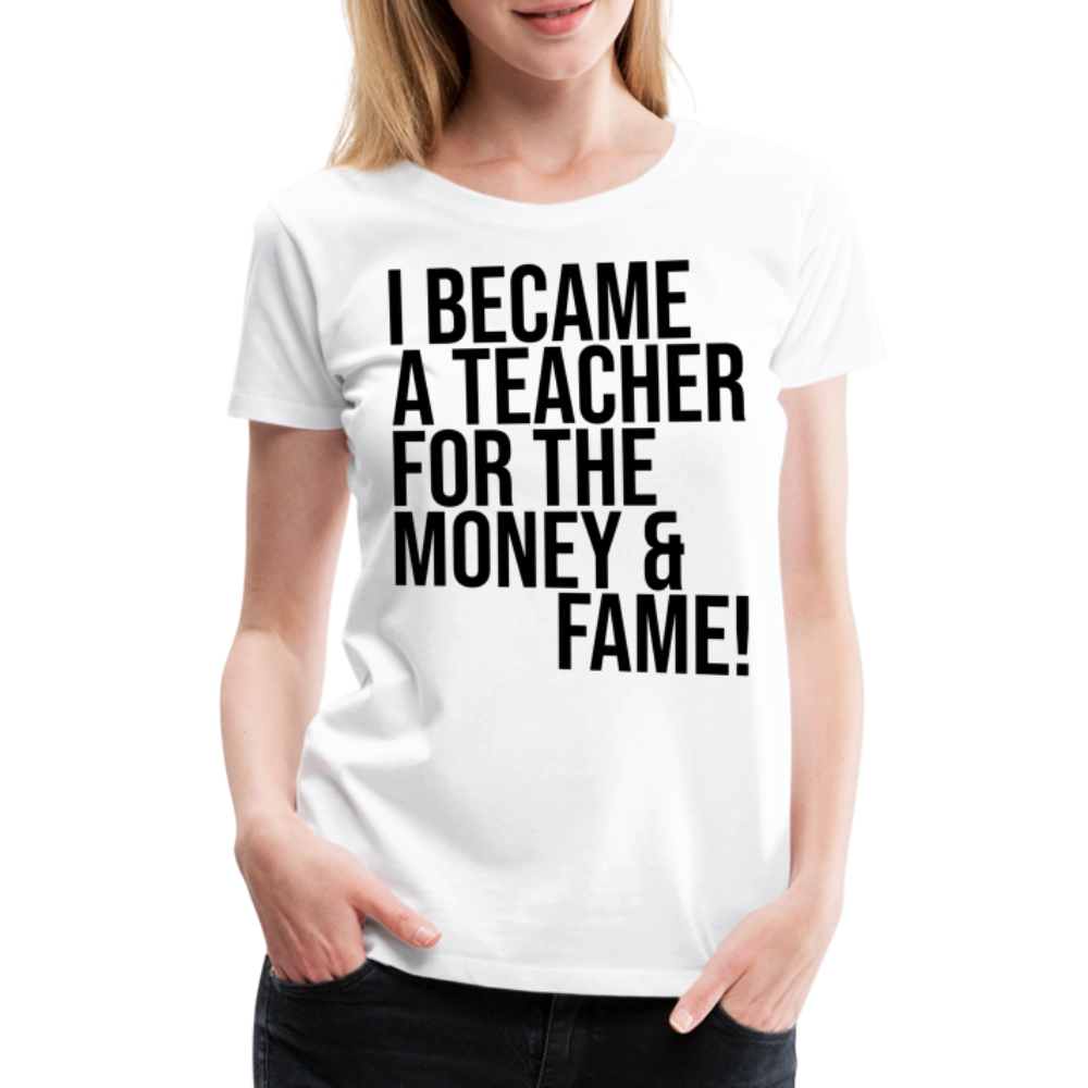 Money & Fame - Frauen Premium T-Shirt - weiß