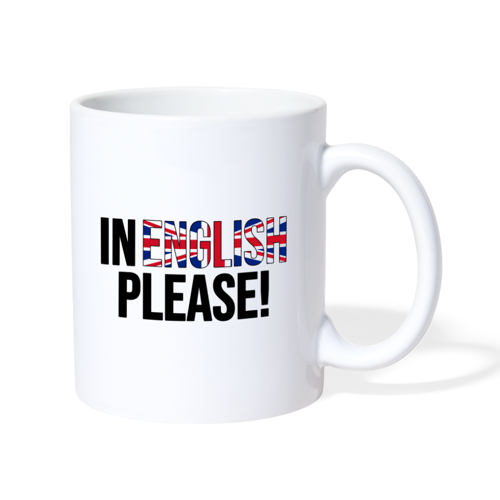In english please! - Tasse - weiß