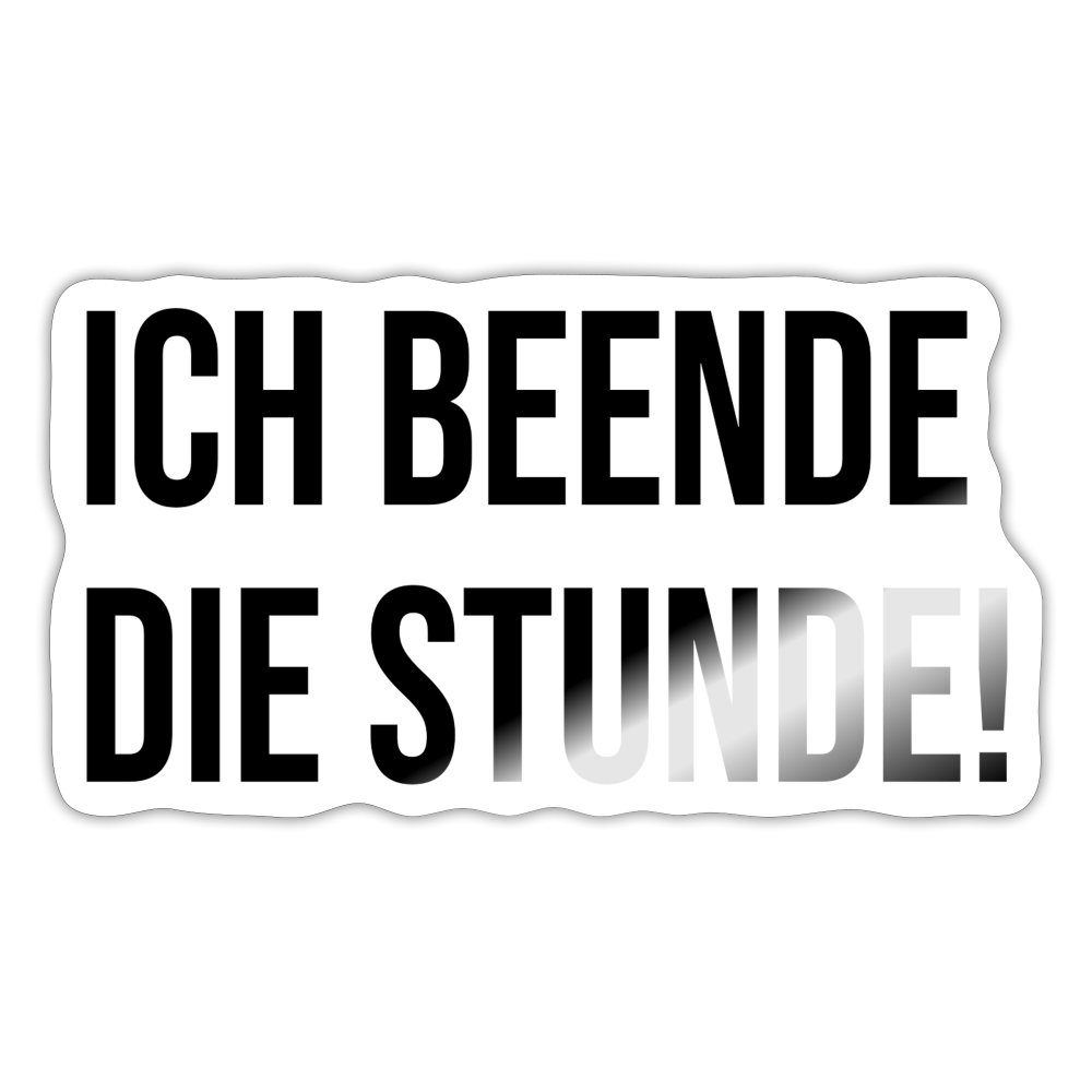 Ich beende die Stunde - Sticker - Weiß glänzend