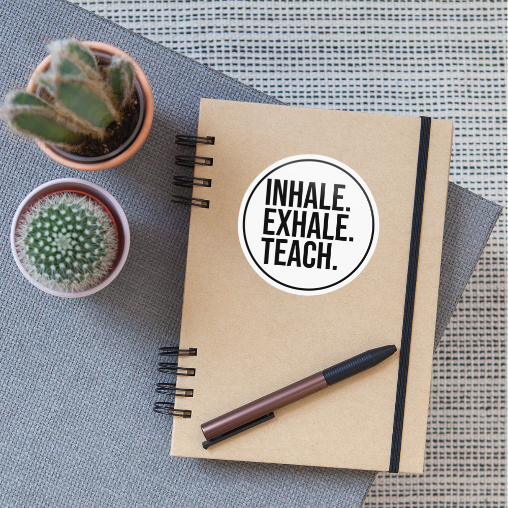 Inhale Exhale Teach - Sticker - Weiß glänzend