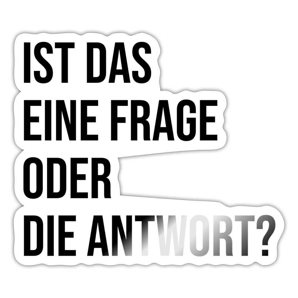 Frage oder Antwort? - Sticker - Weiß glänzend