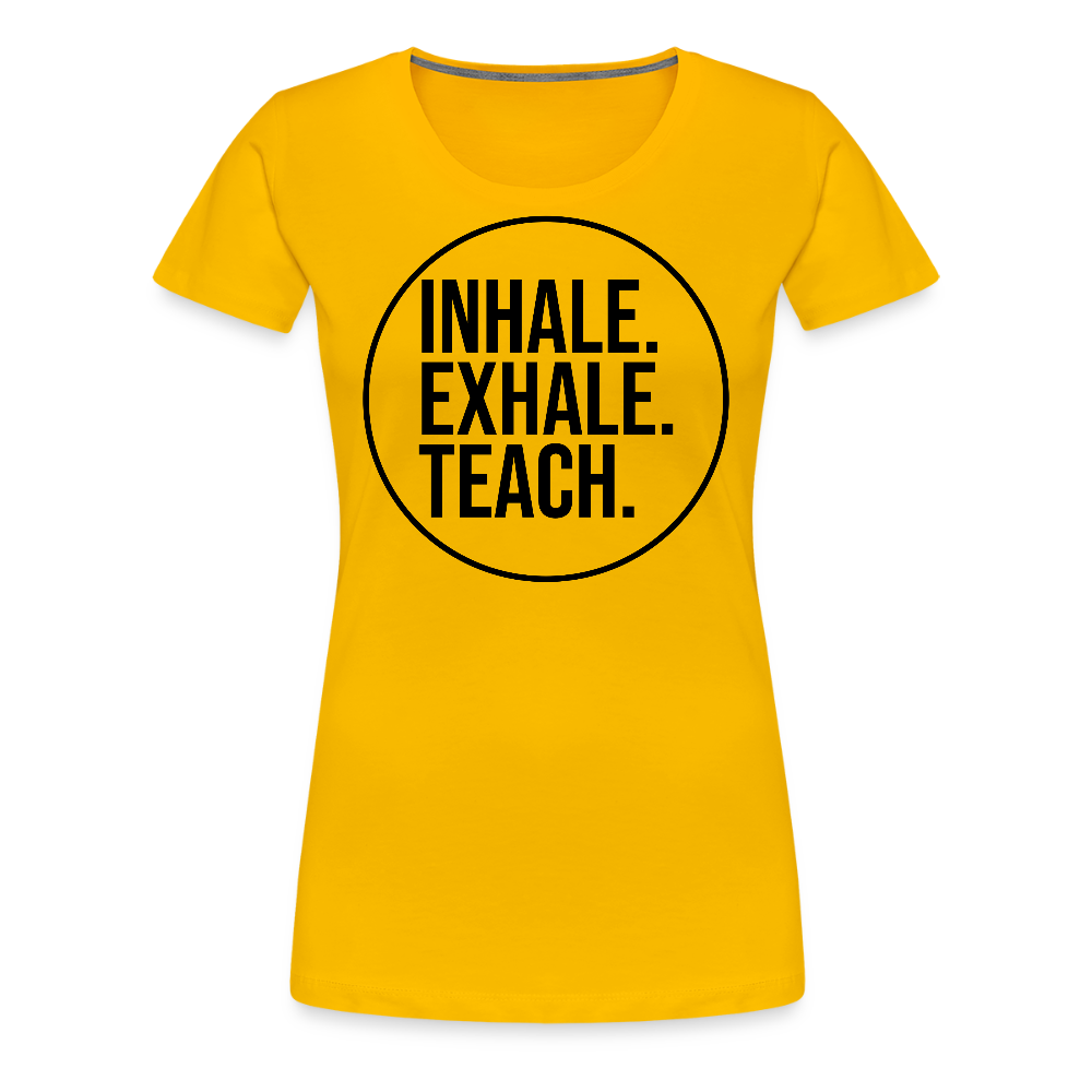Inhale. Exhale. Teach. - Frauen Premium T-Shirt - Sonnengelb