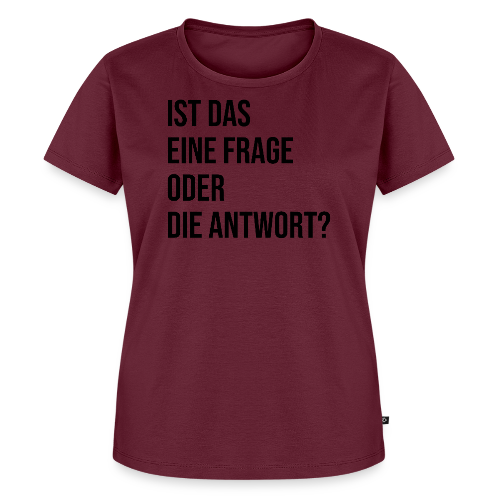 Frage oder Antwort - Frauen Premium T-Shirt - Burgunderrot