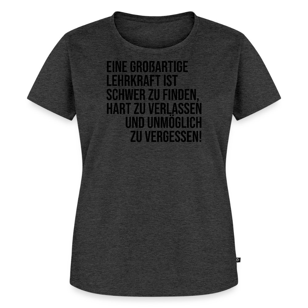 Großartige Lehrkraft - Frauen Premium T-Shirt - Anthrazit meliert