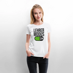 Lehrer Modus on - Frauen Premium T-Shirt - Weiß