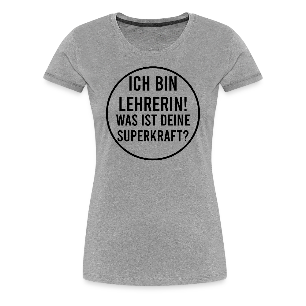 Superkraft - Frauen Premium T-Shirt - Grau meliert