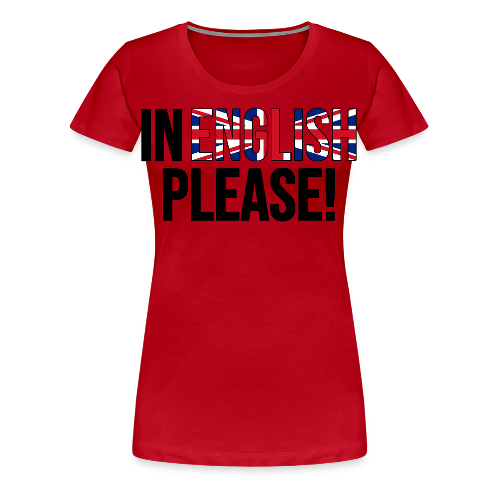 In english please - Frauen Premium T-Shirt - Rot