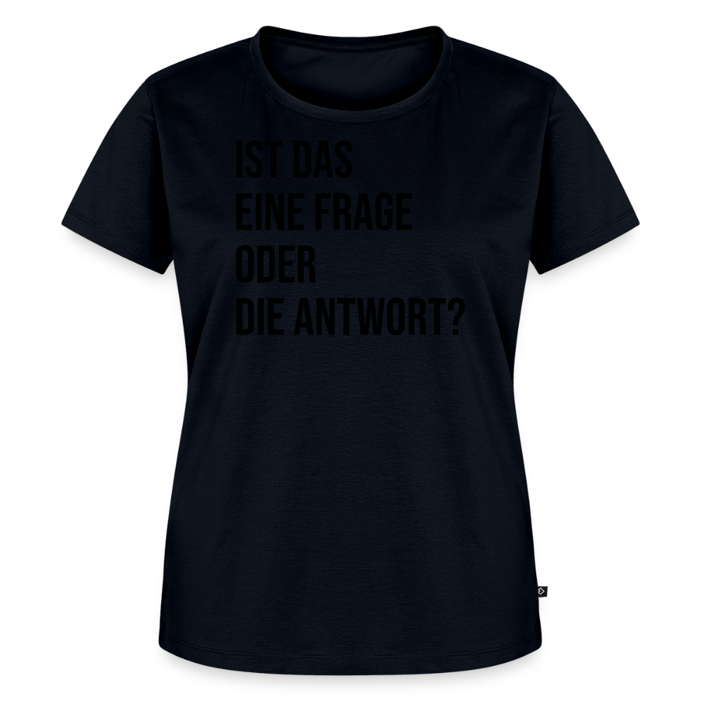 Frage oder Antwort - Frauen Premium T-Shirt - Navy