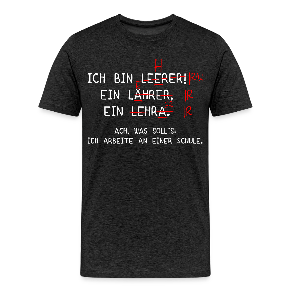 Ich bin Leerer - Männer Premium T-Shirt - Anthrazit