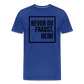 Bevor du fragst, nein! - Männer Premium T-Shirt - Königsblau
