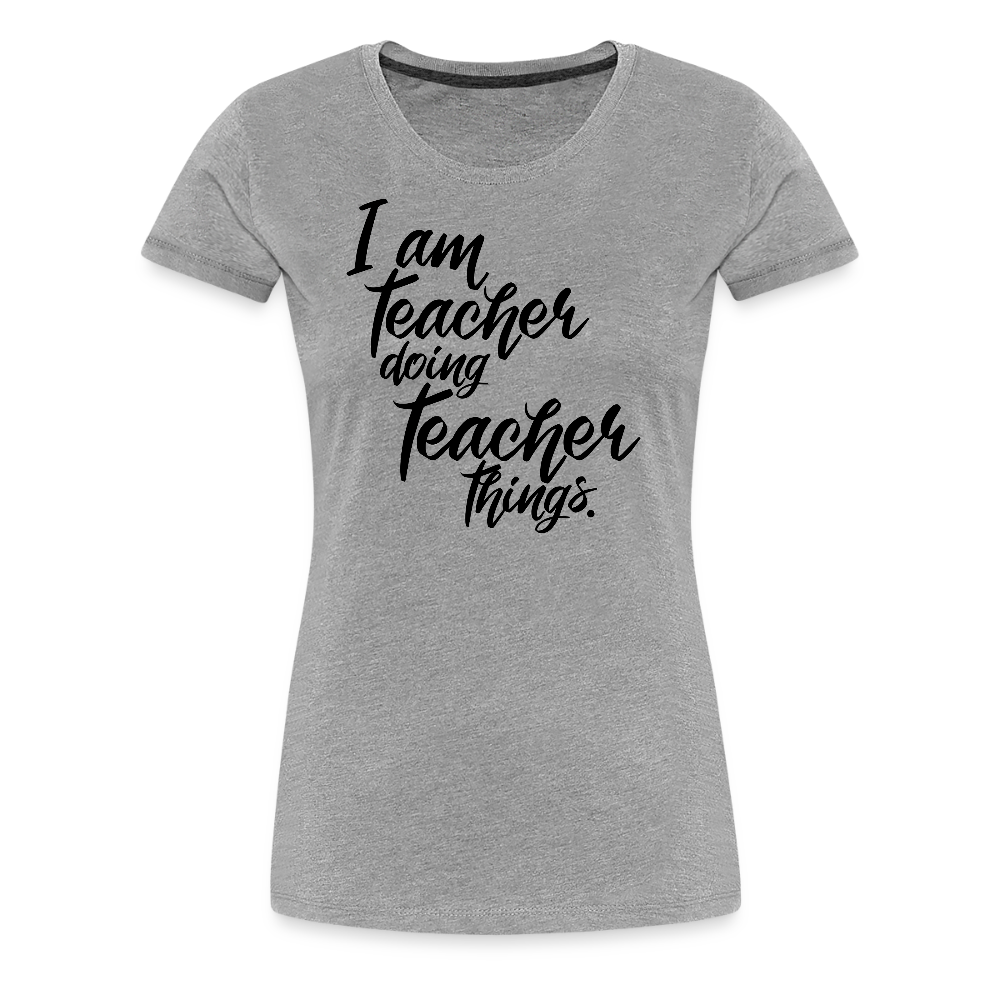 Teacher things - Frauen Premium T-Shirt - Grau meliert