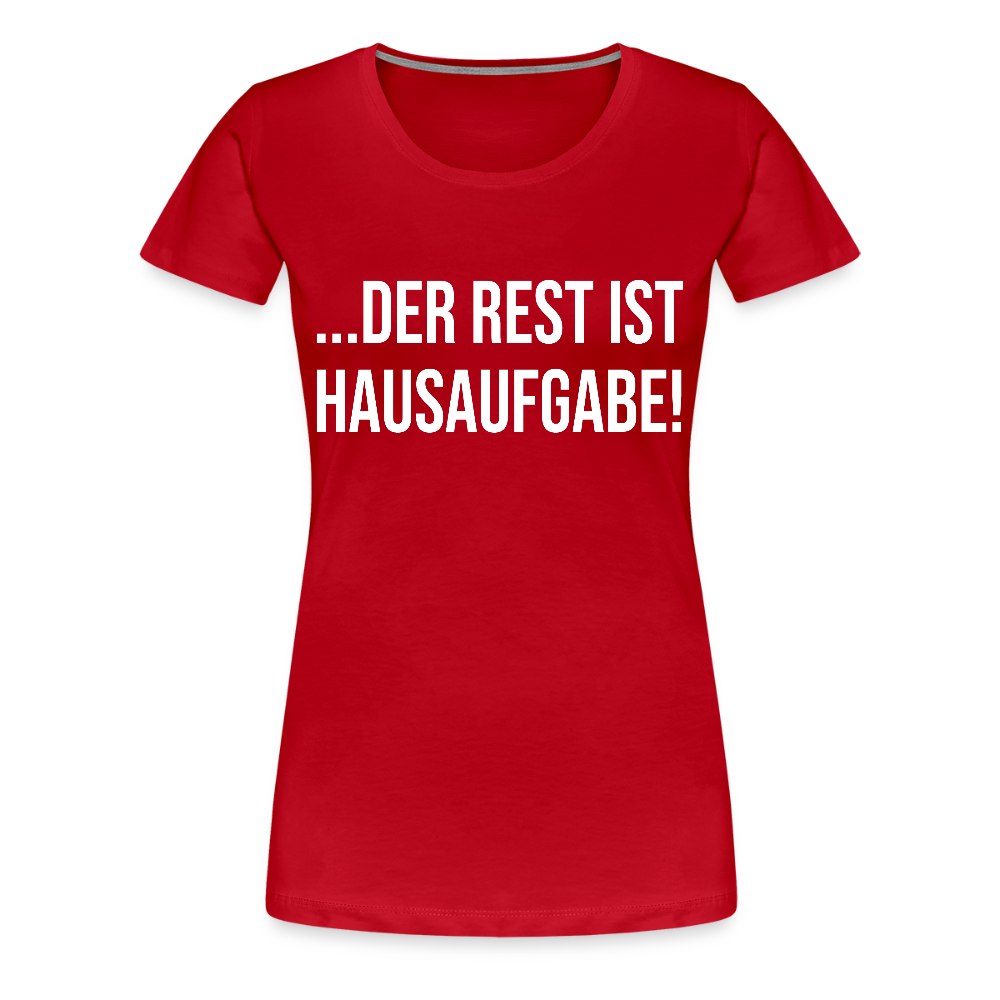 Hausaufgabe - Frauen Premium T-Shirt - Rot