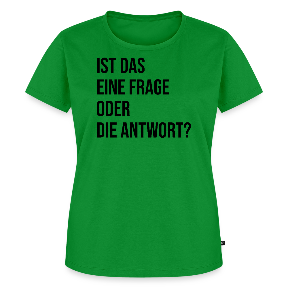 Frage oder Antwort - Frauen Premium T-Shirt - Grün