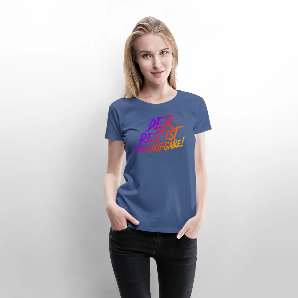Der Rest ist Hausaufgabe - Frauen Premium T-Shirt - Taubenblau
