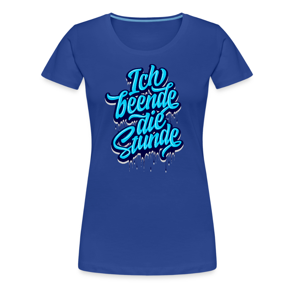 Ich beende die Stunde - Frauen Premium T-Shirt - Königsblau