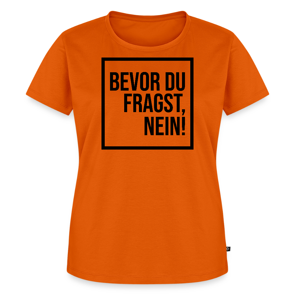 Bevor du fragst, nein! - Frauen Premium T-Shirt - Orange 