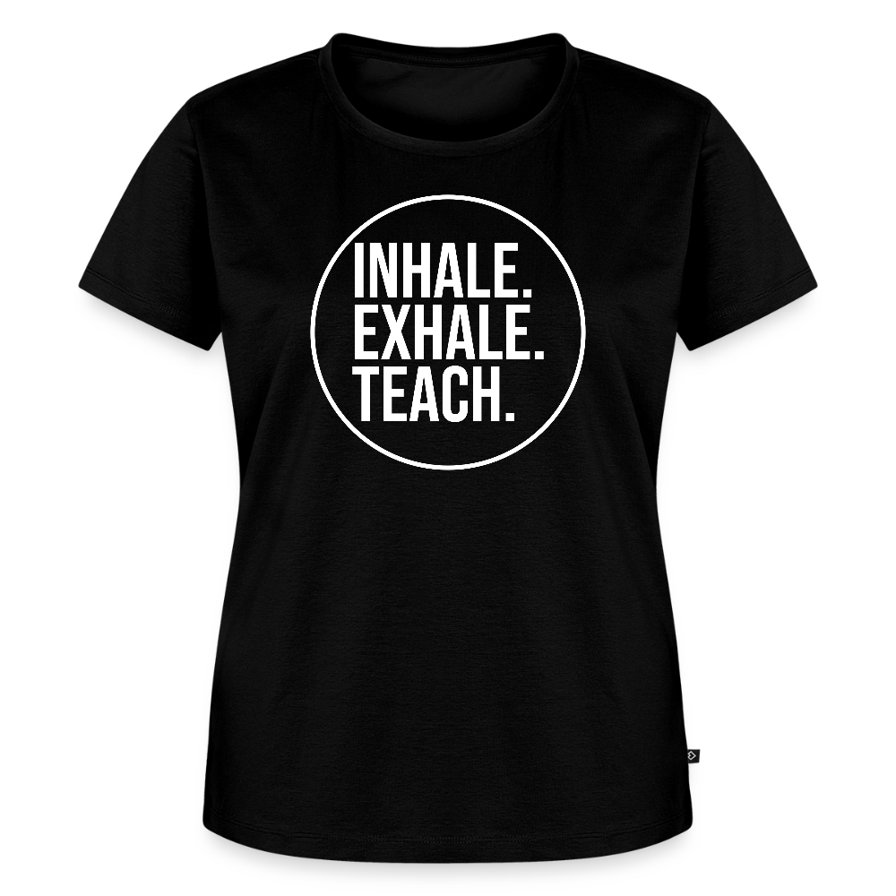 Inhale. Exhale. Teach. - Frauen Premium T-Shirt - Schwarz