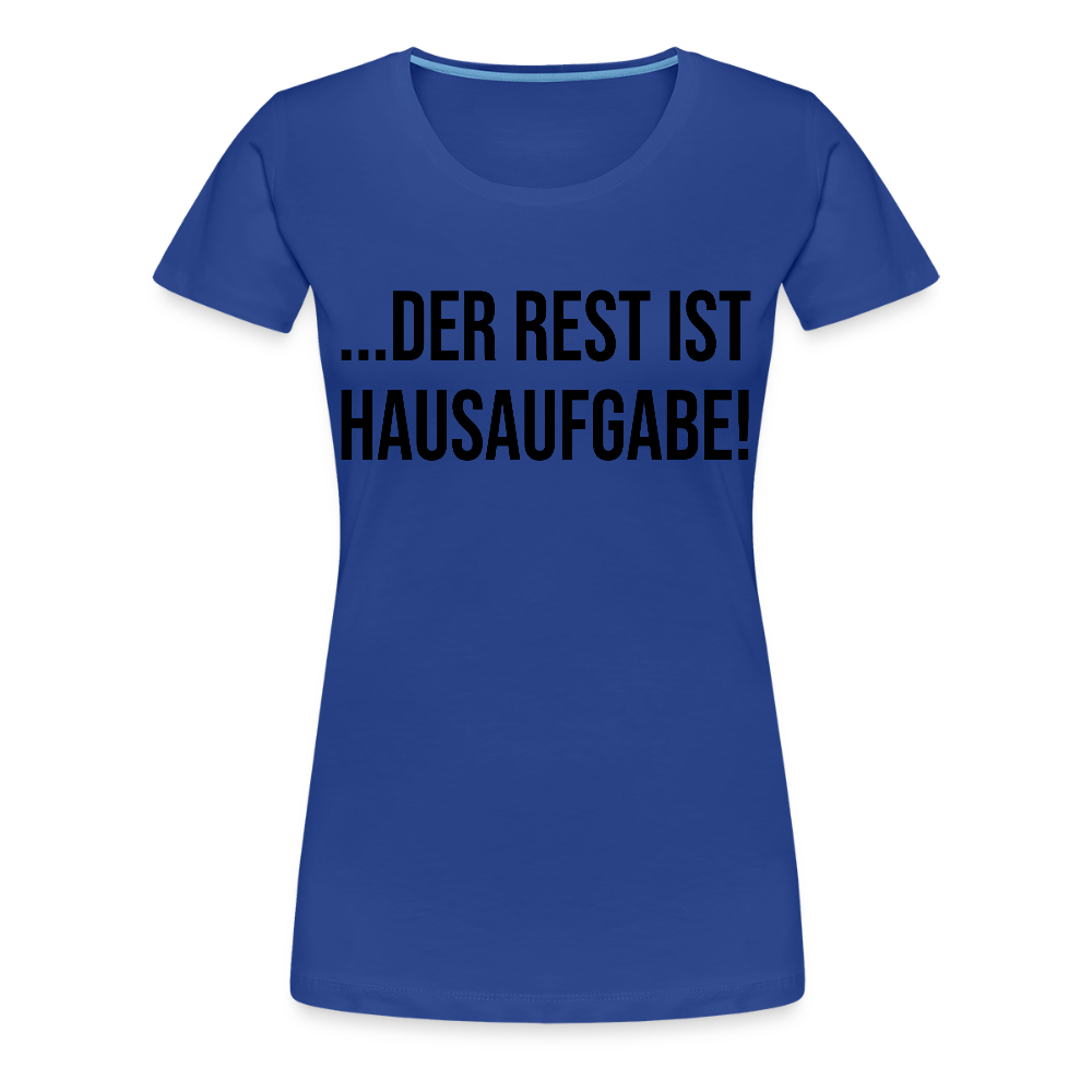 Hausaufgabe - Frauen Premium T-Shirt - Königsblau