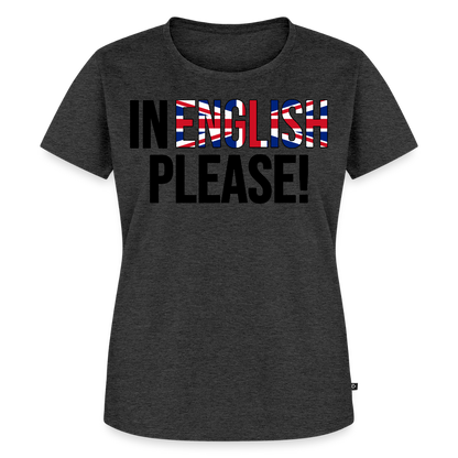In english please - Frauen Premium T-Shirt - Anthrazit meliert