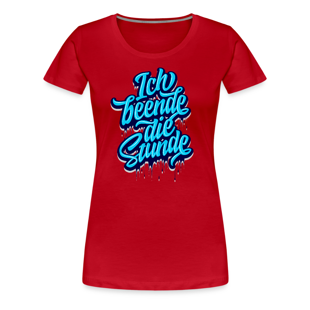 Ich beende die Stunde - Frauen Premium T-Shirt - Rot