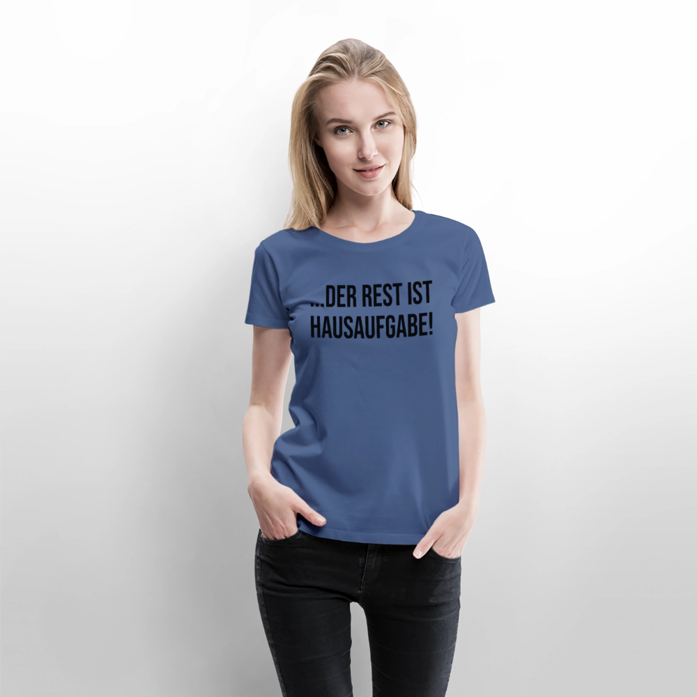 Hausaufgabe - Frauen Premium T-Shirt - Taubenblau