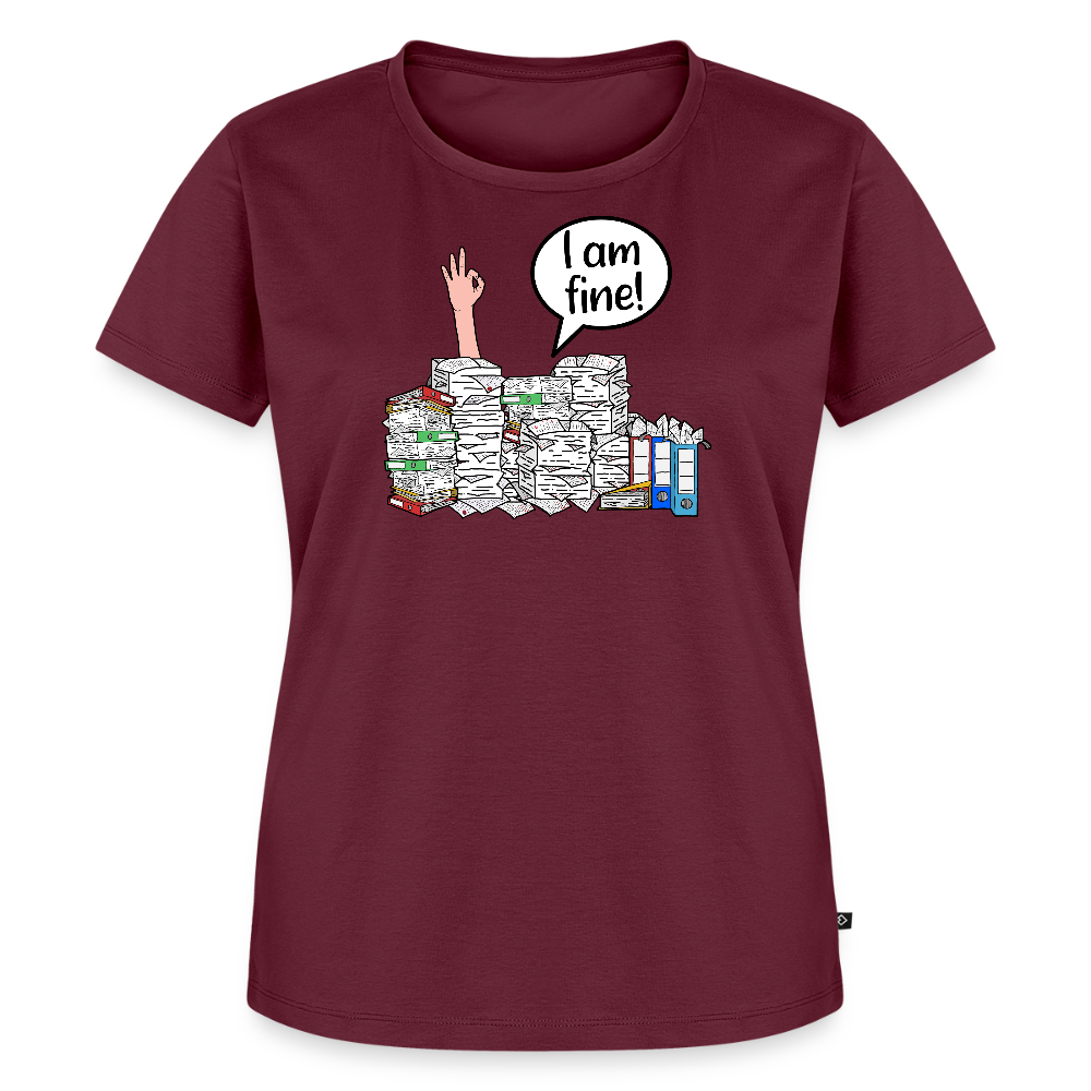 I am fine! - Frauen Premium T-Shirt - Burgunderrot