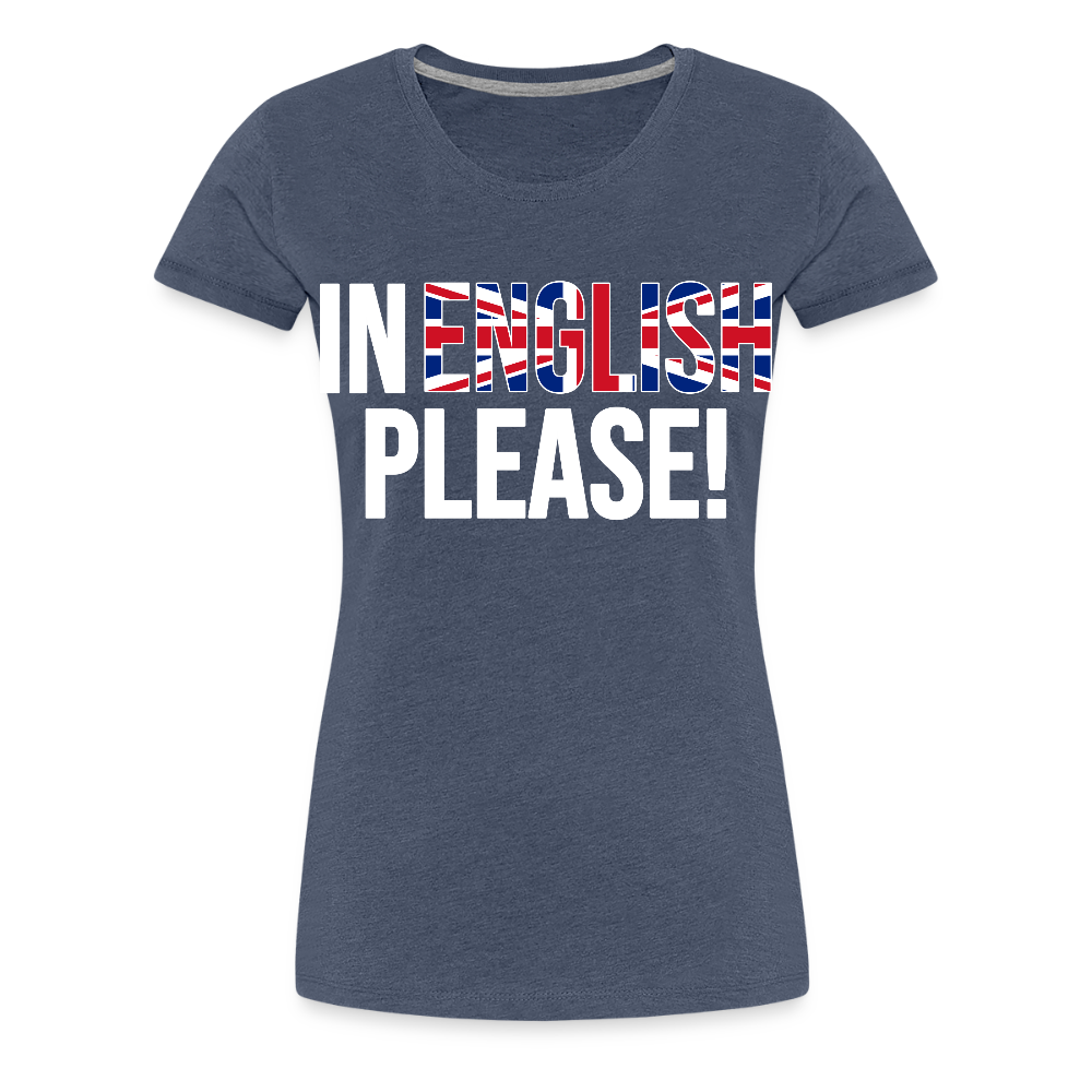 In english please - Frauen Premium T-Shirt - Blau meliert