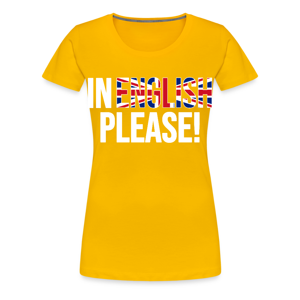In english please - Frauen Premium T-Shirt - Sonnengelb