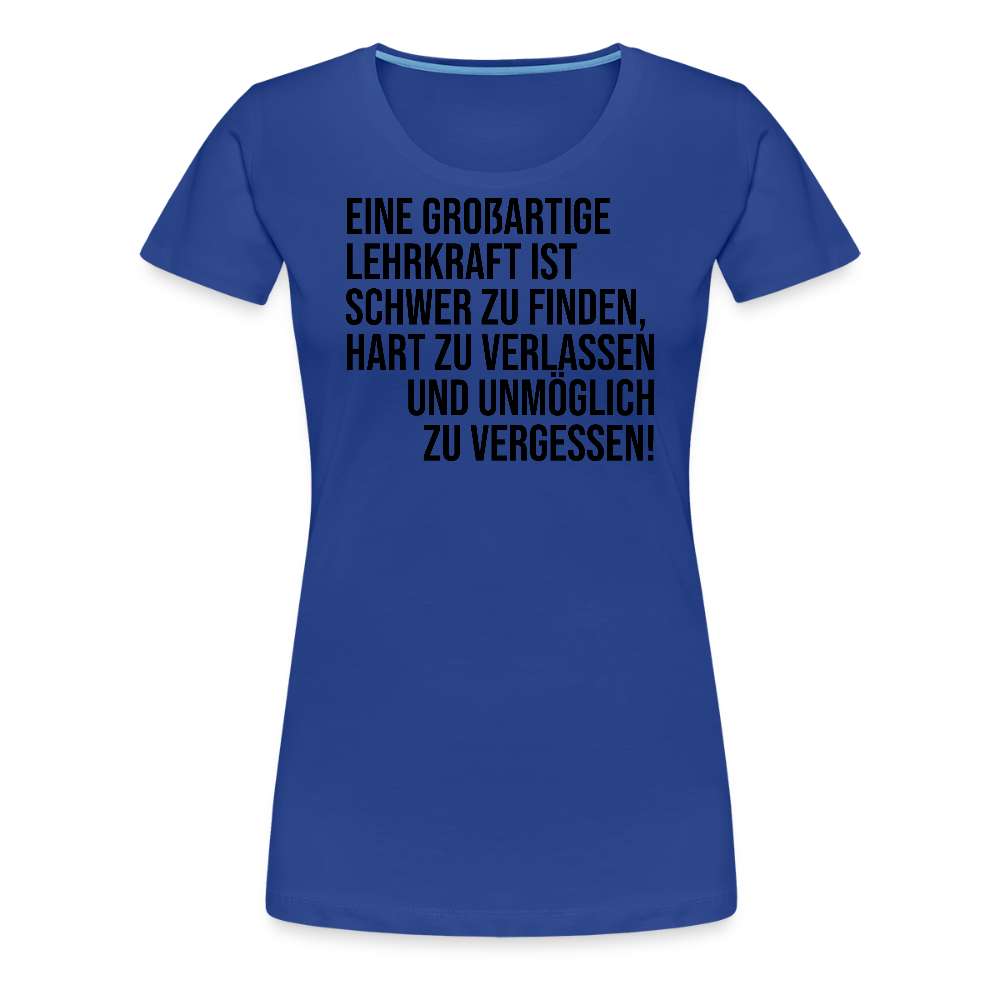 Großartige Lehrkraft - Frauen Premium T-Shirt - Königsblau