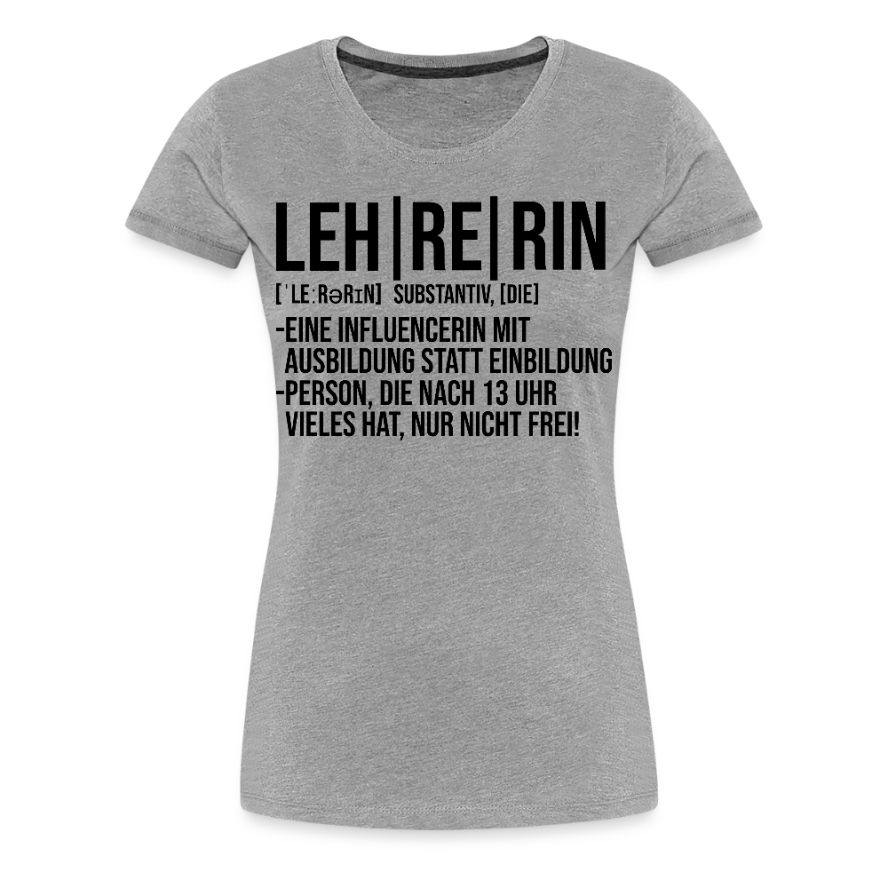 Leh-re-rin - Frauen Premium T-Shirt - Grau meliert