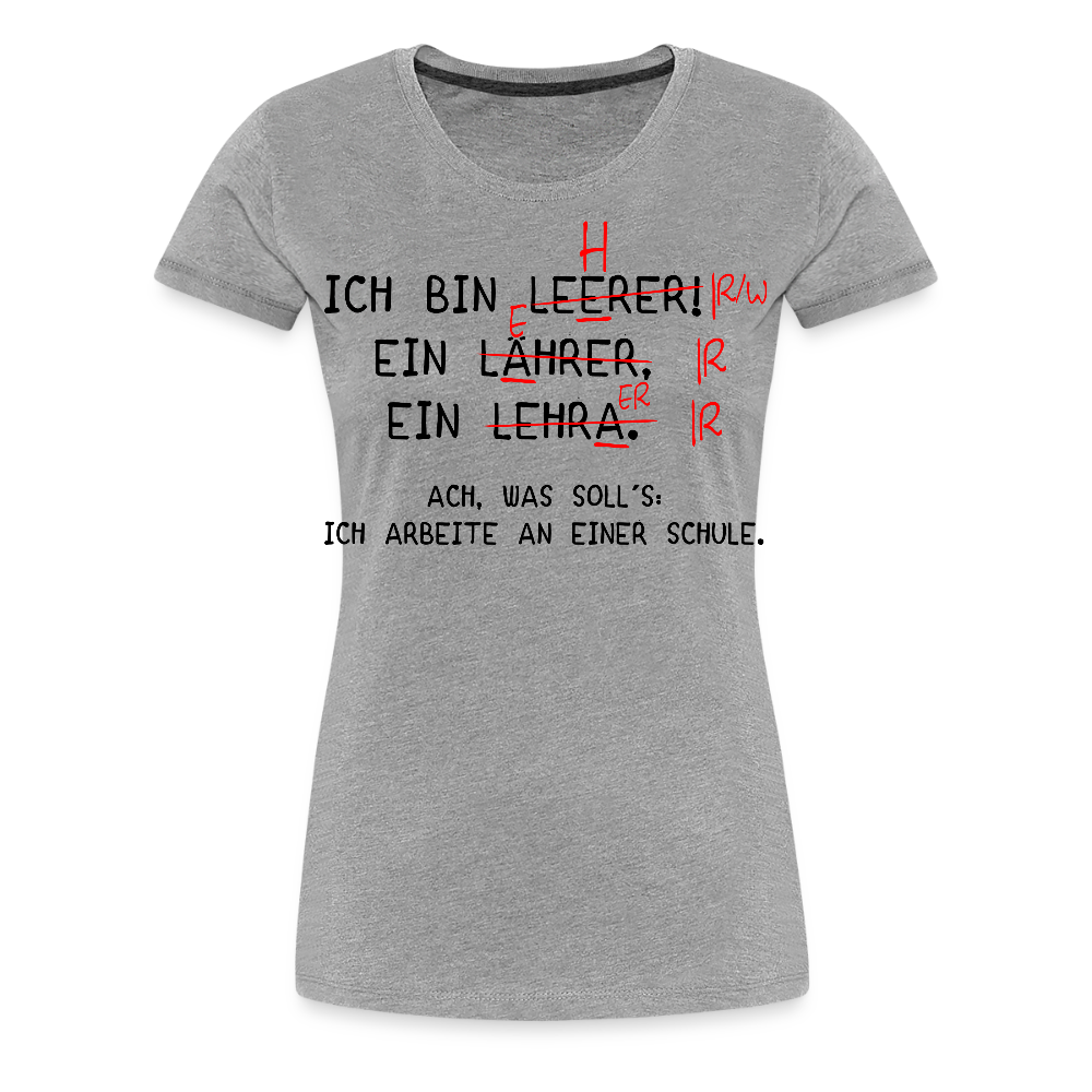 Ich bin Leerer - Frauen Premium T-Shirt - Grau meliert
