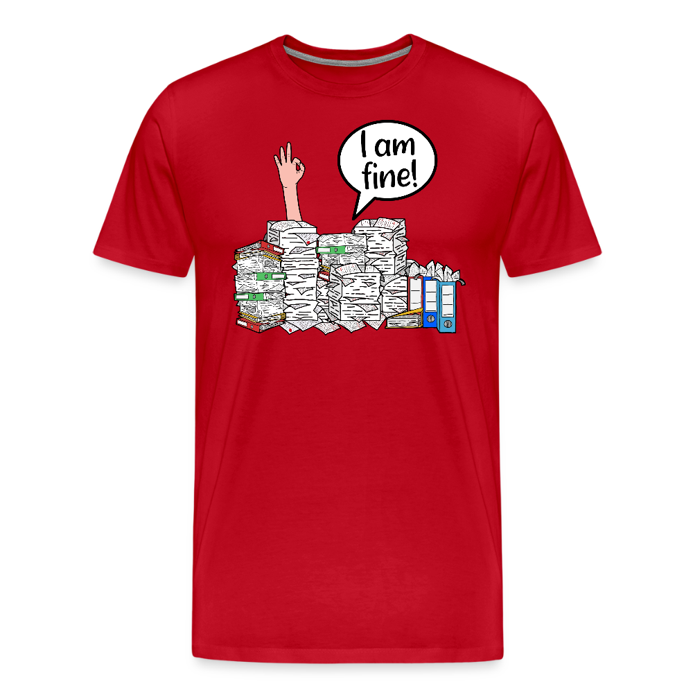 I am fine! - Männer Premium T-Shirt - Rot