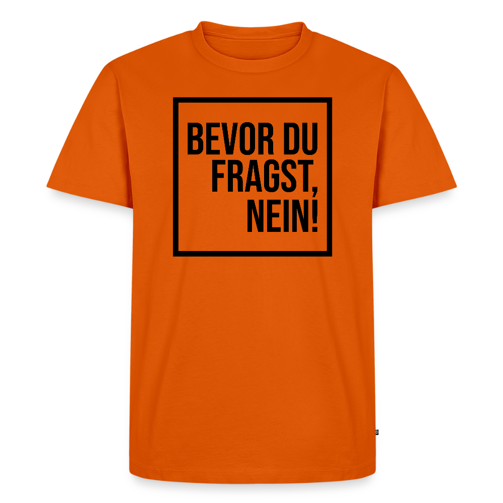 Bevor du fragst, nein! - Männer Premium T-Shirt - Orange 