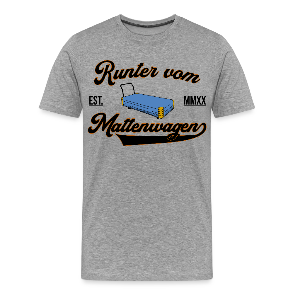 Runter vom Mattenwagen - Männer Premium T-Shirt - Grau meliert